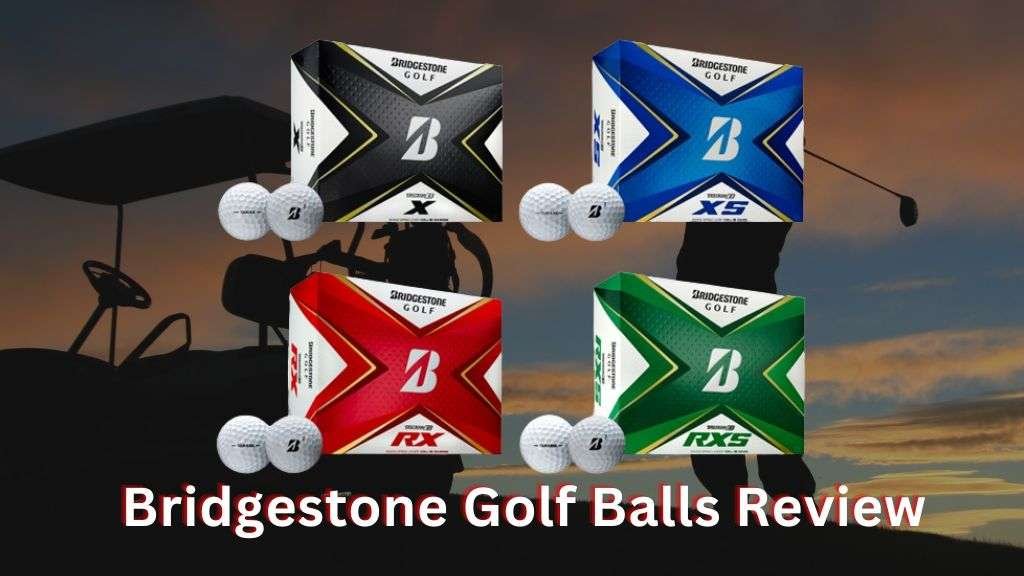Bridgestone Golf Balls Review